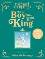 The Boy Who Would Be King Hardcover  by Michael Morpurgo