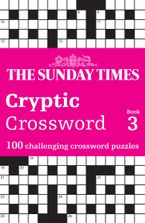 The Sunday Times Cryptic Crossword Book 3: 100 challenging crossword puzzles (The Sunday Times Puzzle Books)