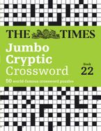 The Times Jumbo Cryptic Crossword Book 22: The world’s most challenging cryptic crossword (The Times Crosswords)