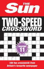 The Sun Two-Speed Crossword Collection 11: 160 two-in-one cryptic and coffee time crosswords (The Sun Puzzle Books)
