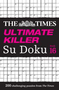 the-times-ultimate-killer-su-doku-book-16-200-of-the-deadliest-su-doku-puzzles-the-times-su-doku