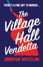 The Village Hall Vendetta Paperback  by Jonathan Whitelaw