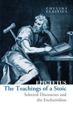 The Teachings of a Stoic: Selected Discourses and the Encheiridion (Collins Classics) Paperback  by Epictetus