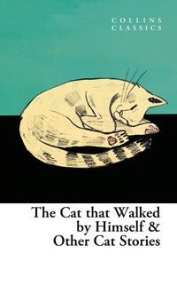 the-cat-that-walked-by-himself-and-other-cat-stories-collins-classics