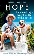Hope – How Street Dogs Taught Me the Meaning of Life: Featuring Rodney, McMuffin and King Whacker by 