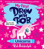 My First Draw With Rob: Unicorns