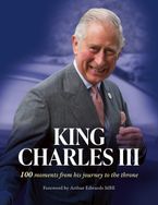 King Charles III: 100 moments from his journey to the throne Hardcover  by Arthur Edwards