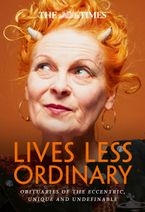 The Times Lives Less Ordinary: Obituaries of the eccentric, unique and undefinable Paperback  by Nigel Farndale
