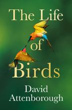 The Life of Birds Hardcover  by David Attenborough