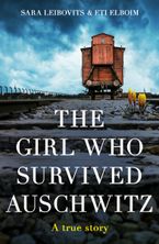 The Girl Who Survived Auschwitz by Eti Elboim,Sara Leibovits,Esther Frumkin
