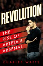 Revolution: The Rise of Arteta’s Arsenal