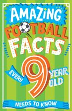 Amazing Football Facts Every 9 Year Old Needs to Know (Amazing Facts Every Kid Needs to Know) Paperback  by Caroline Rowlands