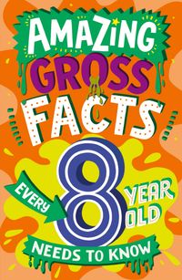 amazing-gross-facts-every-8-year-old-needs-to-know-amazing-facts-every-kid-needs-to-know