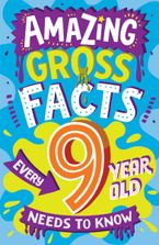 Amazing Gross Facts Every 9 Year Old Needs to Know (Amazing Facts Every Kid Needs to Know)