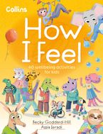 How I Feel: 40 wellbeing activities for kids Paperback  by Collins Kids
