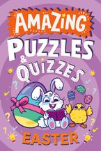 Amazing Easter Puzzles and Quizzes (Amazing Puzzles and Quizzes for Every Kid) eBook  by Hannah Wilson
