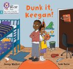 Dunk it, Keegan!: Phase 3 Set 1 (Big Cat Phonics for Little Wandle Letters and Sounds Revised)