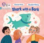 Shark with a Bark: Phase 3 Set 2 (Big Cat Phonics for Little Wandle Letters and Sounds Revised)