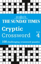 The Sunday Times Cryptic Crossword Book 4: 100 challenging crossword puzzles (The Sunday Times Puzzle Books)