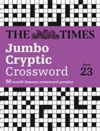 The Times Jumbo Cryptic Crossword Book 23: The world’s most challenging cryptic crossword (The Times Crosswords)