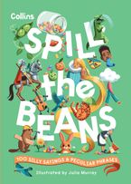 Spill the Beans: 100 silly sayings and peculiar phrases