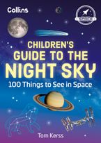 Children’s Guide to the Night Sky: 100 things to see in space Paperback  by Tom Kerss
