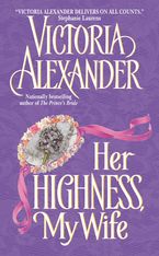 Her Highness, My Wife Paperback  by Victoria Alexander