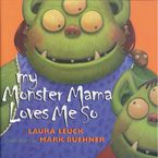 My Monster Mama Loves Me So Paperback  by Laura Leuck