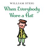 When Everybody Wore a Hat Paperback  by William Steig