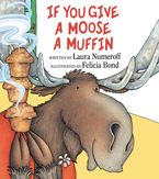 If You Give a Moose a Muffin Hardcover  by Laura Numeroff