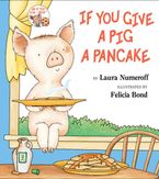 If You Give a Pig a Pancake Hardcover  by Laura Numeroff