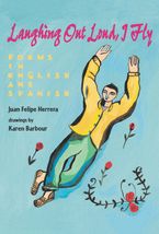 Laughing Out Loud, I Fly Hardcover  by Juan Felipe Herrera