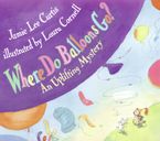 Where Do Balloons Go? Hardcover  by Jamie Lee Curtis