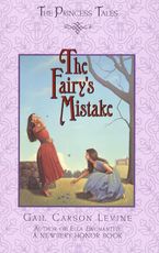 The Fairy's Mistake Hardcover  by Gail Carson Levine