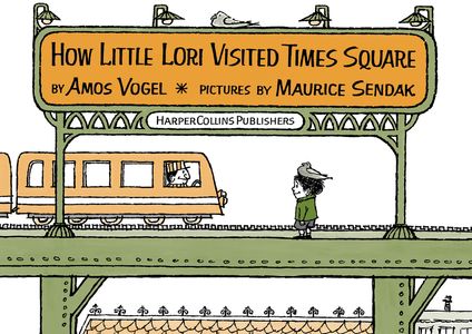 HOW LITTLE LORI VISITED TIMES SQUARE by Maurice Sendak