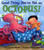 Good Thing You're Not an Octopus! Hardcover  by Julie Markes
