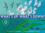 What's Up, What's Down? Hardcover  by Lola M. Schaefer