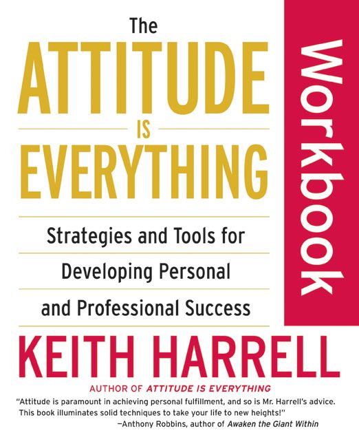 Book cover image: The Attitude Is Everything Workbook: Strategies and Tools for Developing Personal and Professional Success