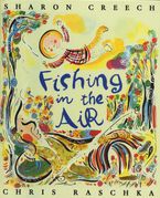 Fishing in the Air Paperback  by Sharon Creech