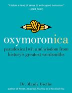 Oxymoronica Hardcover  by Mardy Grothe