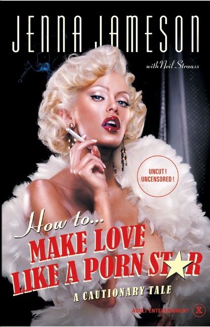 416px x 648px - How to Make Love Like a Porn Star - Jenna Jameson - Hardcover
