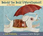 Behold the Bold Umbrellaphant Hardcover  by Jack Prelutsky