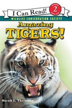 Amazing Tigers! Paperback  by Sarah L. Thomson