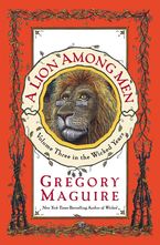 A Lion Among Men Hardcover  by Gregory Maguire