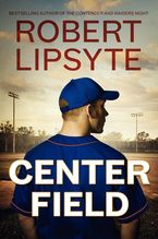 Center Field Hardcover  by Robert Lipsyte