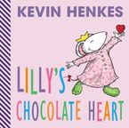 Lilly's Chocolate Heart Board book  by Kevin Henkes