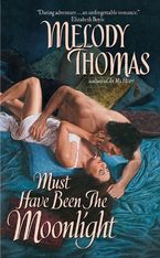 Must Have Been The Moonlight Paperback  by Melody Thomas