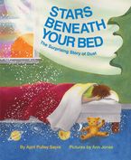 Stars Beneath Your Bed Hardcover  by April Pulley Sayre