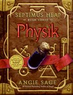 Septimus Heap, Book Three: Physik Hardcover  by Angie Sage