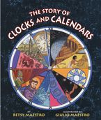 The Story of Clocks and Calendars Paperback  by Betsy Maestro